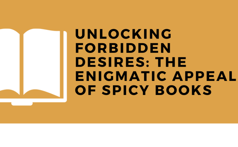 Unlocking Forbidden Desires: The Enigmatic Appeal of Spicy Books